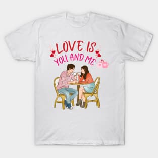 Love is you and me, valentine's day . T-Shirt